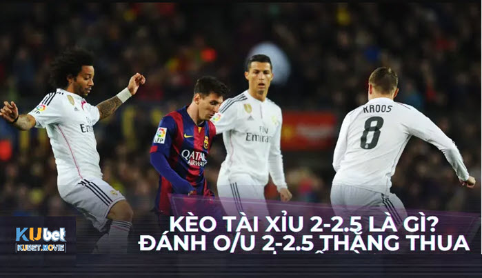 Cách đọc kèo Tài Xỉu 2-2.5 ra sao?