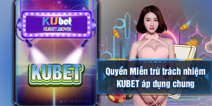 Chính sách Miễn trách nhiệm Kubet